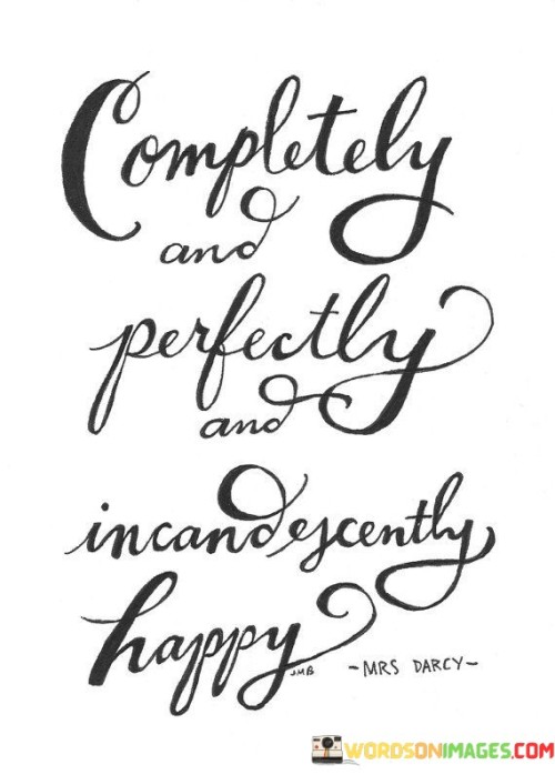 Complately And Perfectly And Incandycently Happy Quotes