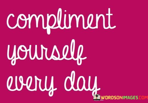 Compliment-Yourself-Every-Day-Quotes.jpeg