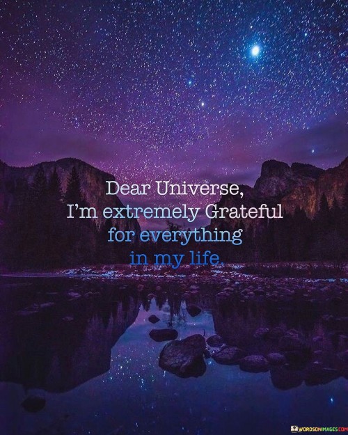Dear-Univerise-Im-Extremely-Grateful-For-Everything-In-My-Life-Quotes.jpeg