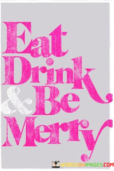 Eat-Drink--Be-Merry-Quotes.jpeg