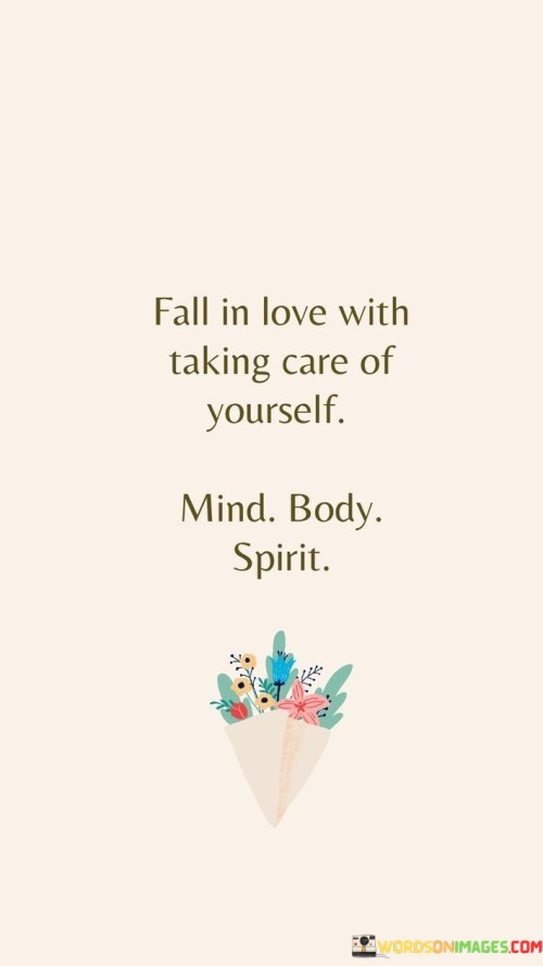 Fall-In-Love-With-Taking-Care-Of-Yourself-Mind-Body-Spirit-Quotes.jpeg