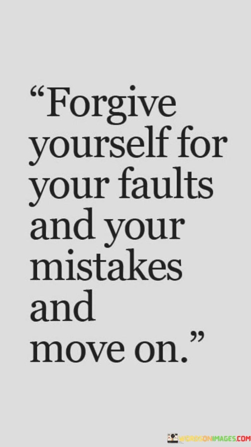 Forgive-Yourself-For-Your-Faults-And-Your-Mistakes-Quotes.jpeg