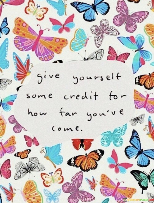 Give-Yourself-Some-Credit-For-How-Far-Youve-Come-Quotes.jpeg