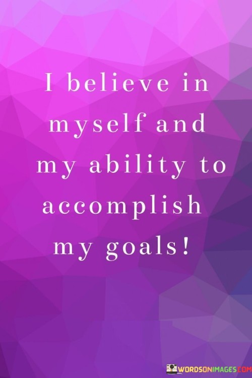 I-Believe-In-Myself-And-My-Ability-To-Accomplish-My-Goals-Quotes.jpeg