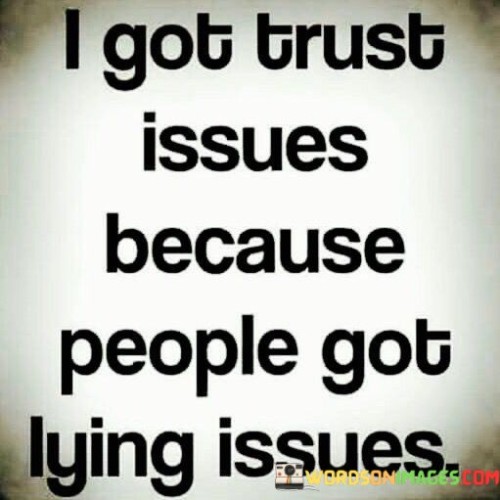 I Got Trust Issues Because People Got Quotes