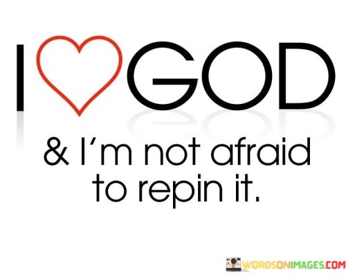 I Love God & I'm Not Afraid To Repain It Quotes