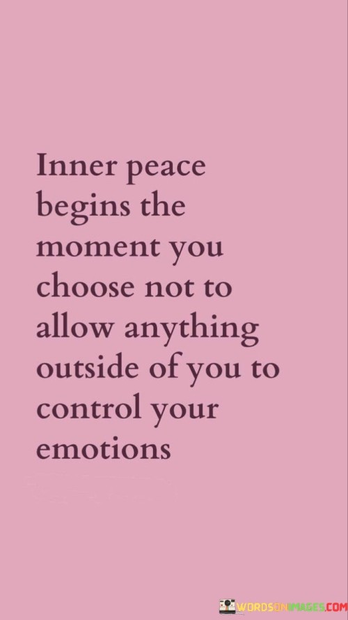 Inner Peace Begins She Moment You Choose Not To Allow Quotes