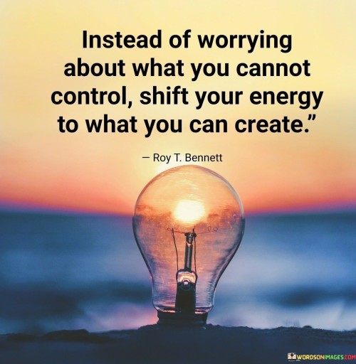 Instead-Of-Worrying-About-What-You-Cannot-Control-Quotes.jpeg