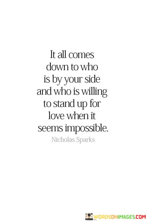 It All Comes Down To Who Is By Your Side And Who Is Willing Quotes