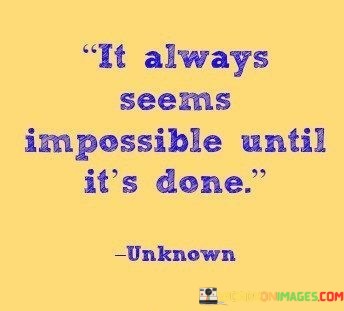 It-Always-Seems-Impossible-Until-Its-Done-Quotes.jpeg