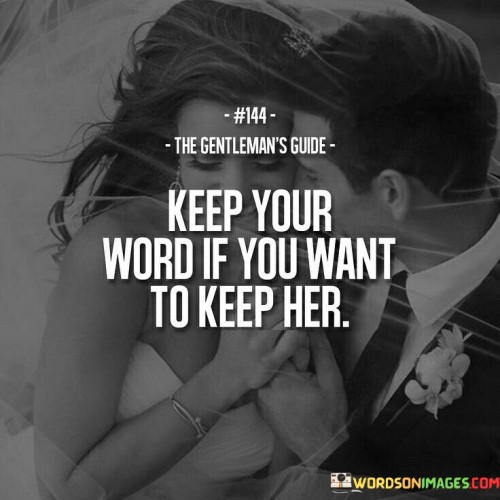 Keep-Your-Word-If-You-Want-To-Keep-Her-Quotes.jpeg