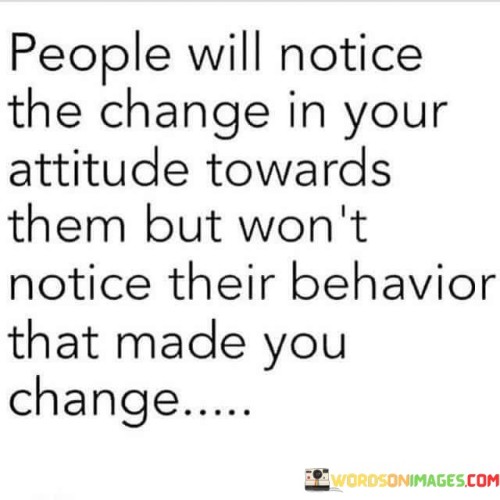 People-Will-Notice-The-Change-In-Your-Attitude-Towards-Quotes.jpeg