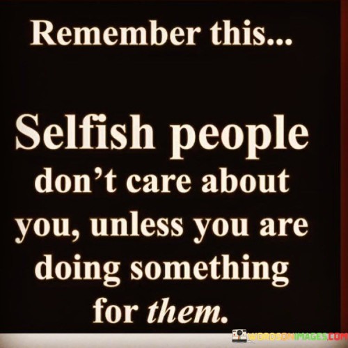 Remember-This-Selfish-People-Dont-Care-About-You-Quotes.jpeg