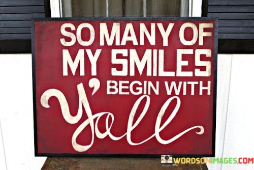 So Many Of My Smiles Begin With You Quotes