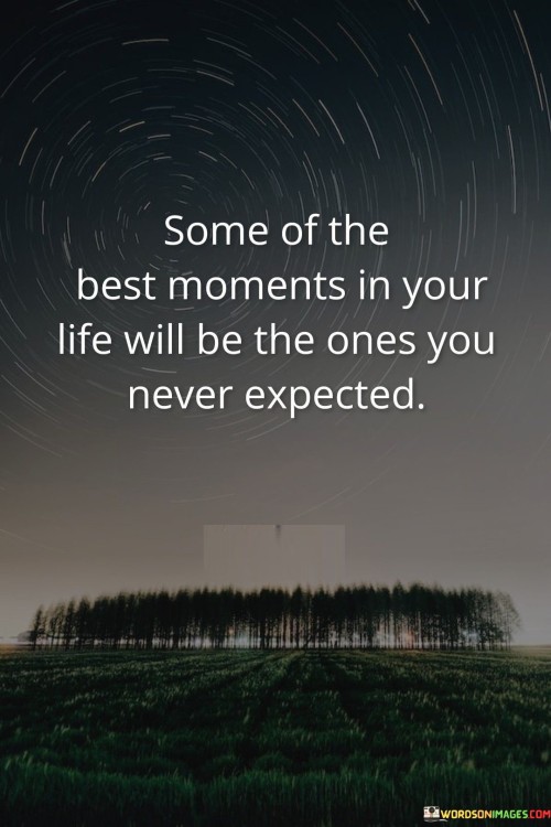 Some Of The Best Moments In Your Life Quotes