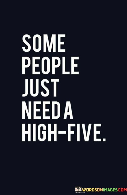 Some People Just Need A High Five Quotes