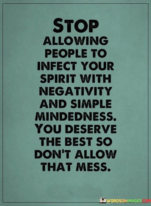 Stop Allowing People To Infect Your Spirit With Negativity Quotes