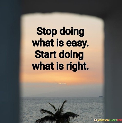 Stop-Doing-What-Is-Easy-Start-Doing-What-Quotes.jpeg