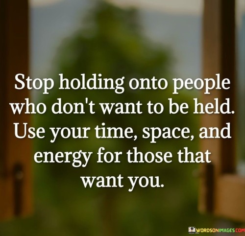 Stop Holding Onto People Who Don't Want Quotes