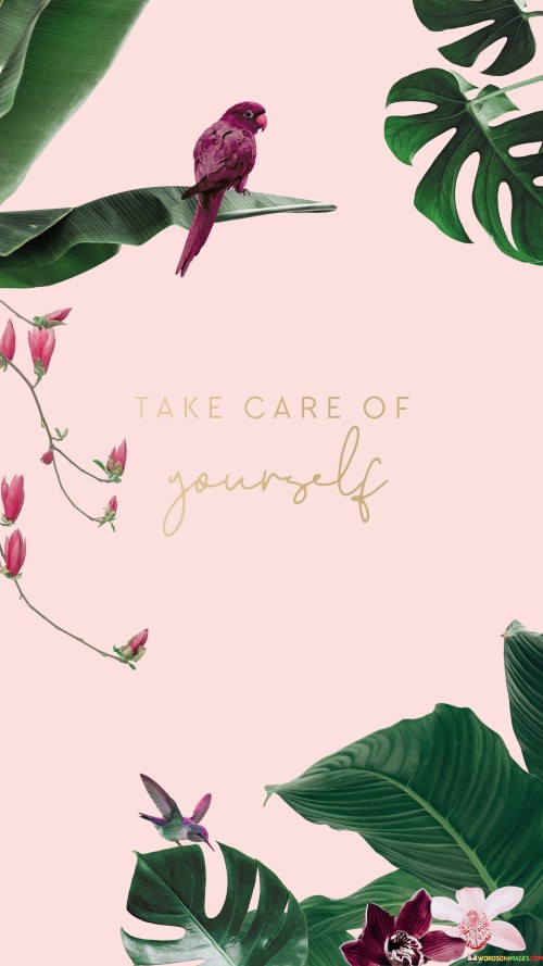 Takecare Of Your Self Quotes