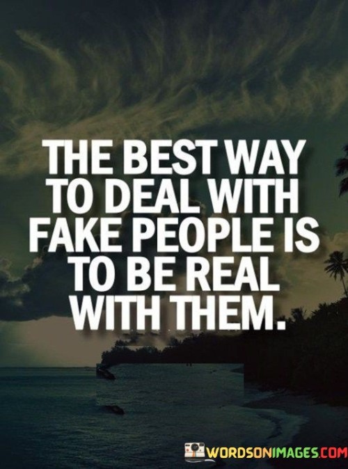 The Best Way To Deal With Fake Peoples Quotes