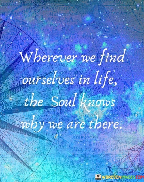 Wherever-We-Find-Our-Selves-In-Life-The-Soul-Quotes.jpeg