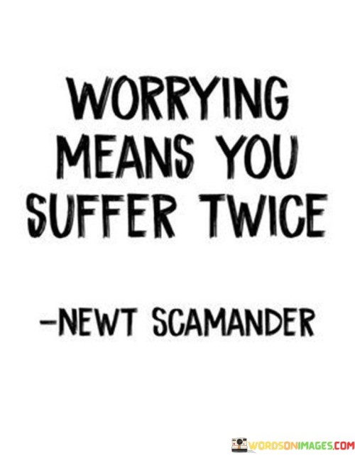 Worrying Means You Suffer Twice Quotes