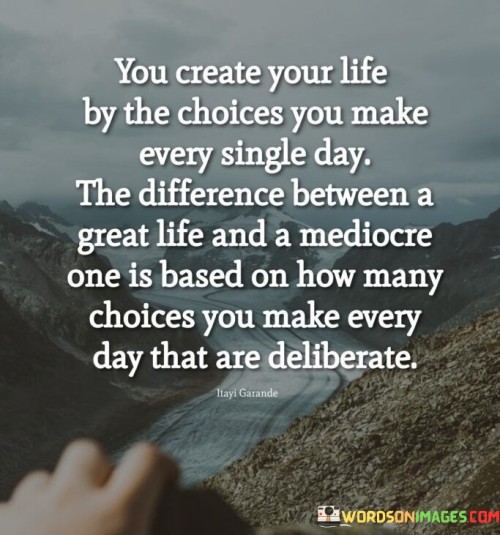 You-Create-You-Life-By-The-Choices-Quotes.jpeg