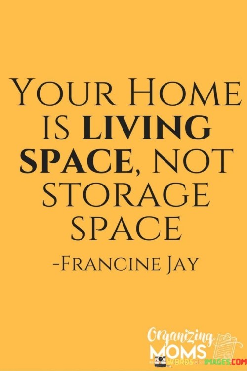 Your Home Is Living Space Not Storage Space Quotes