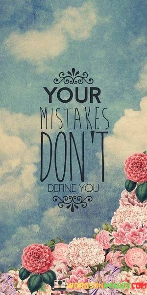 Your Mistakes Don't Define You Quotes