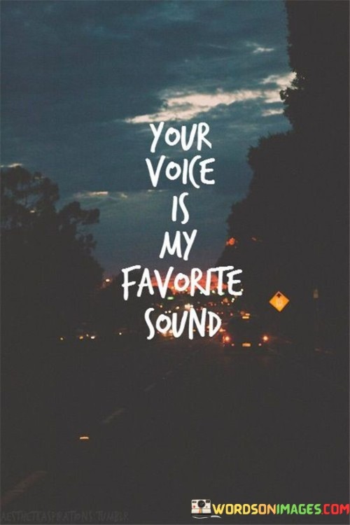 Your Voice Is My Favorite Sound Quotes