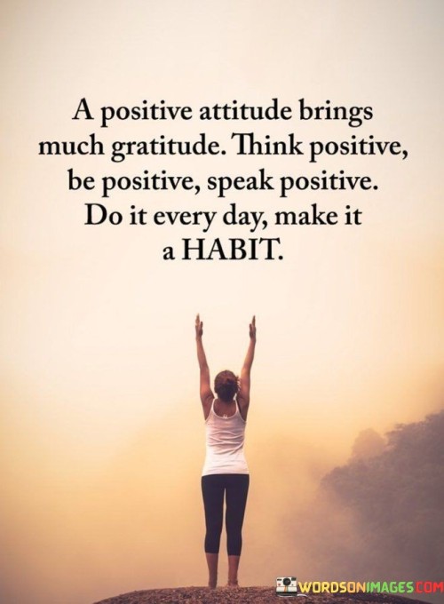 A-Positive-Attitude-Brings-Much-Gratitude-Think-Positive-Quotes.jpeg