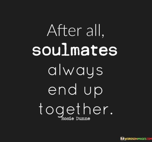 After All Soulmates Always End Up Together Quotes