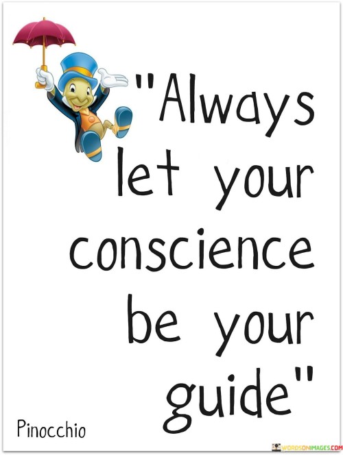 Always Let Your Conscience Be Your Guide Quotes