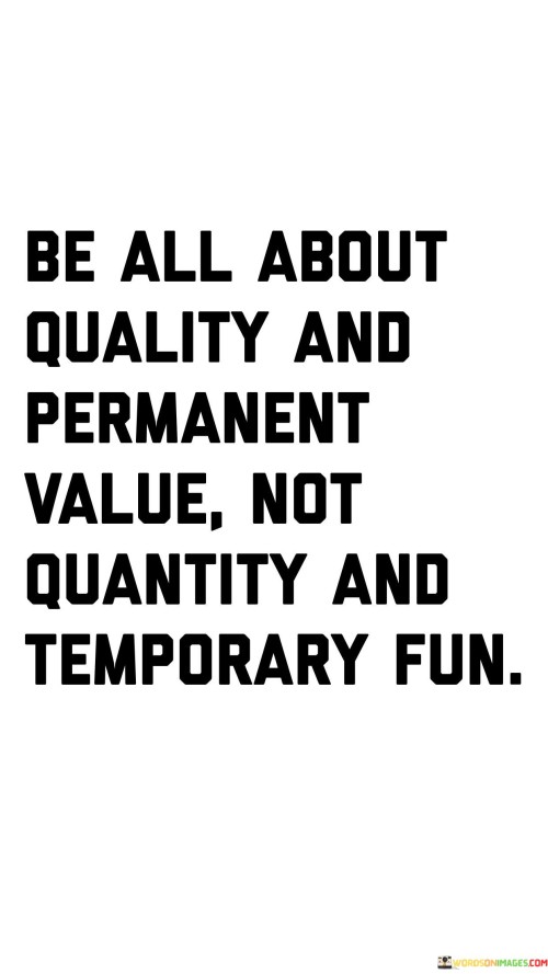 Be All About Quality And Permanent Value Quotes