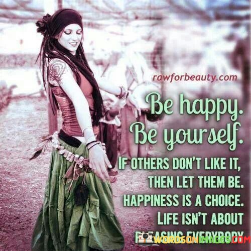 Be-Happy-Be-Yourself-If-Others-Dont-Like-It-Quotes.jpeg