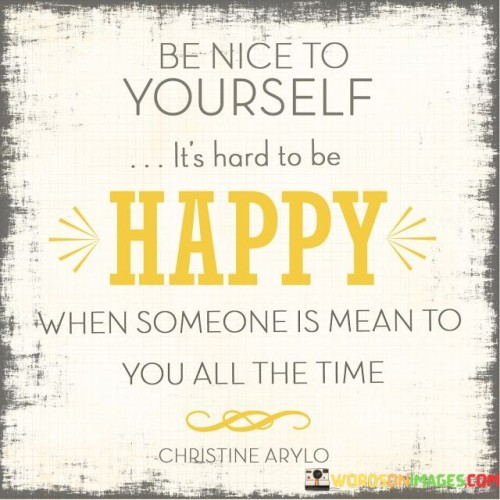 Be-Nice-To-Yourself-Its-Hard-To-Be-Happy-Quotes.jpeg