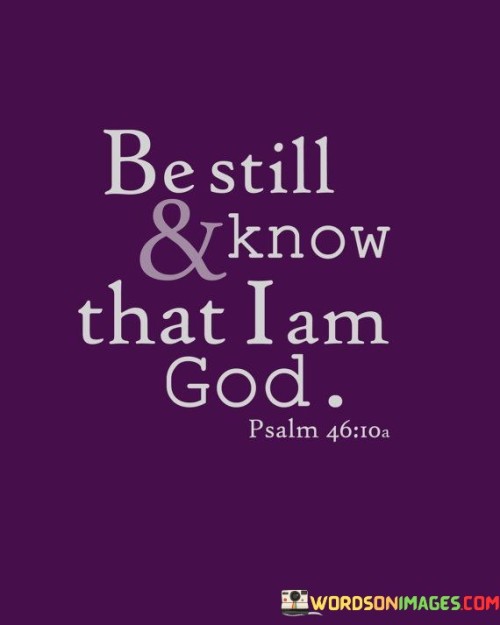 Be Still & Know That I Am God Quotes
