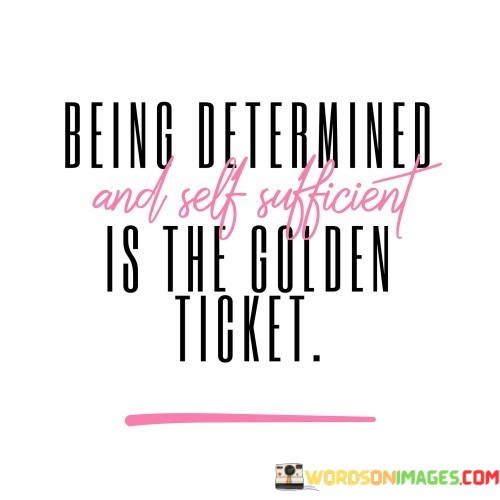 Being-Determind-And-Self-Sufficient-Is-The-Golden-Quotes.jpeg