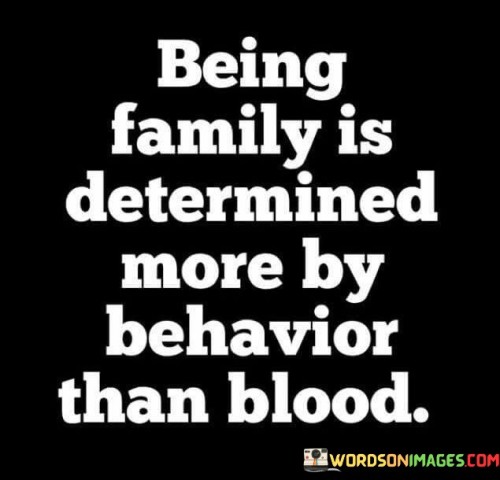 Being-Family-Is-Determined-More-By-Behavior-Than-Blood-Quotes.jpeg