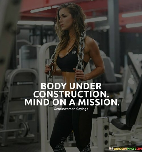 Body-Under-Construction-Mind-On-A-Mission-Quotes.jpeg