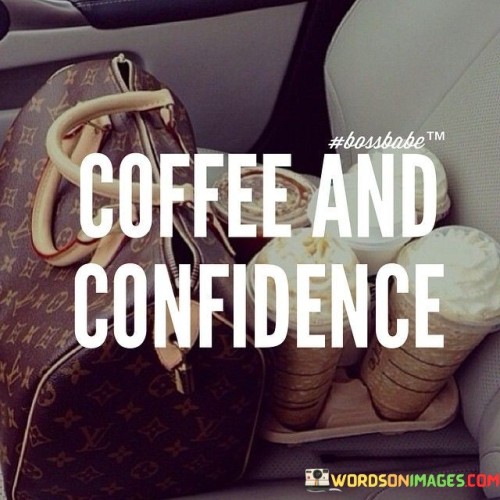 Coffee And Confidence Quotes