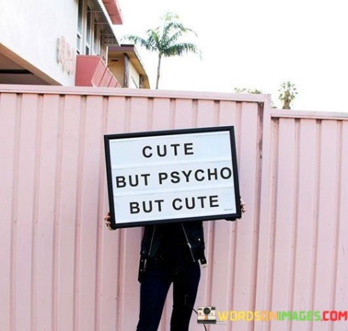 Cute But Psycho But Cute Quotes