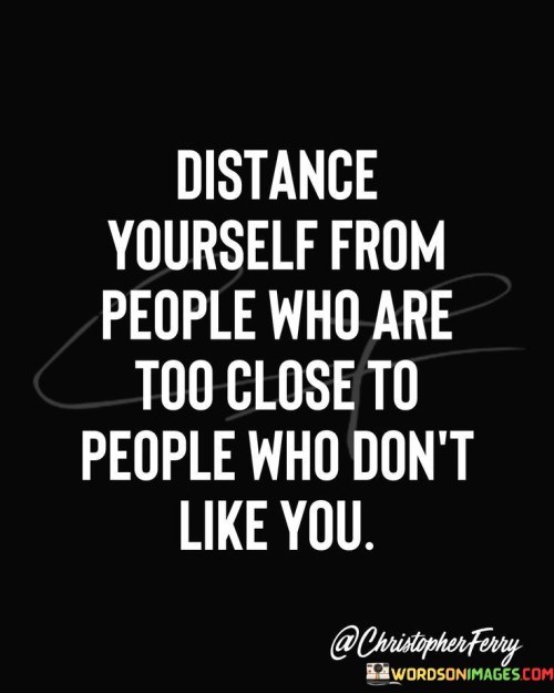 Distance Yourself From People Who Quotes