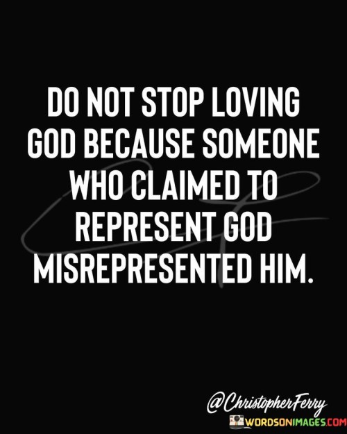 Do-Not-Stop-Loving-God-Because-Someone-Quotes.jpeg