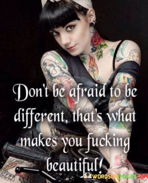 Don't Be Afraid To Be Different That's What Quotes