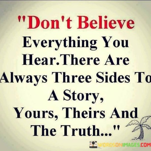 Don't Believe Everything You Hear There Are Always Three Quotes