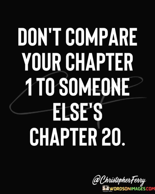 Don't Compare Your Chapter 1 To Someone Else's Quotes