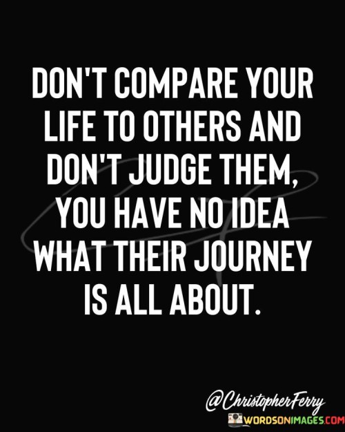 Don't Compare Your Life To Others And Don't Quotes