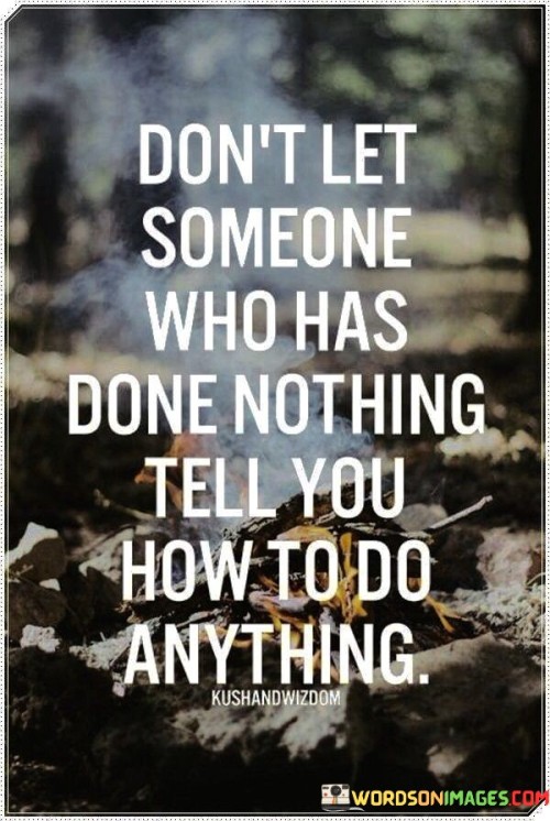 Don't Let Someone Who Has Done Nothing Quotes